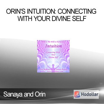 Sanaya and Orin - Orin's Intuition: Connecting with Your Divine Self