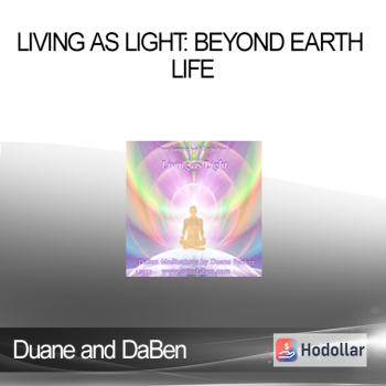 Duane and DaBen - Living as Light: Beyond Earth Life