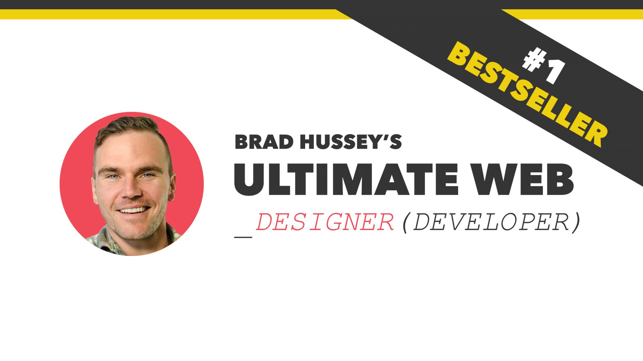 Brad Hussey & Code College - The Ultimate Web Designer & Developer Course - Discover Edition