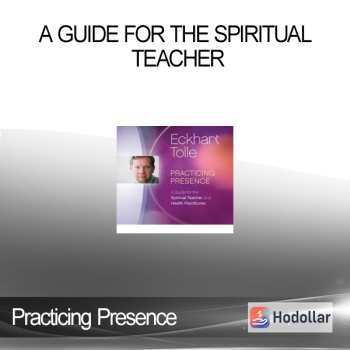 Practicing Presence - A Guide for the Spiritual Teacher