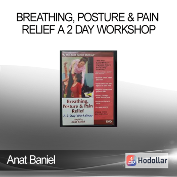 Breathing, Posture & Pain Relief A 2 Day Workshop - Anat Baniel