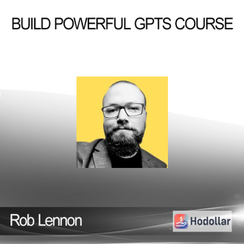 Rob Lennon - Build Powerful GPTs Course