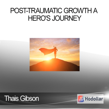 Thais Gibson - Personal Development School - Post-Traumatic Growth A Hero's Journey