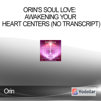 Orin - Orin's Soul Love: Awakening Your Heart Centers (No Transcript)