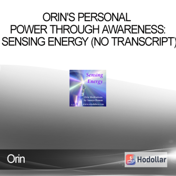 Orin - Orin's Personal Power Through Awareness: Sensing Energy (No Transcript)
