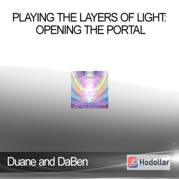Duane and DaBen - Playing the Layers of Light: Opening the Portal