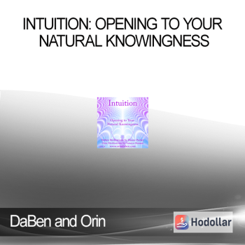 DaBen and Orin - Intuition: Opening to Your Natural Knowingness
