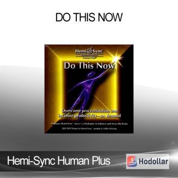 Hemi-Sync Human Plus - Do This Now