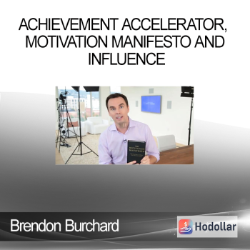Brendon Burchard - Achievement Accelerator, Motivation Manifesto and Influence