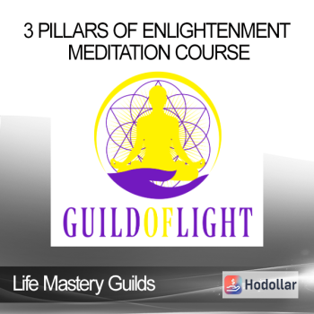 Life Mastery Guilds - 3 Pillars of Enlightenment meditation course