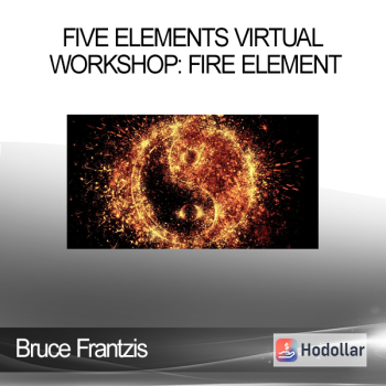 Bruce Frantzis - Five Elements Virtual Workshop: Fire Element