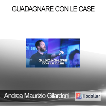 Andrea Maurizio Gilardoni - Guadagnare Con Le Case