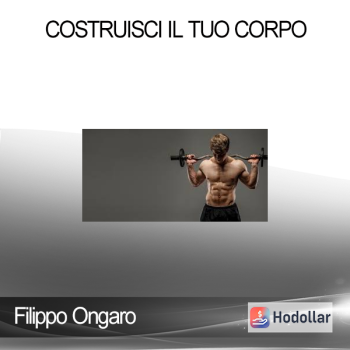 Filippo Ongaro - Costruisci il Tuo Corpo