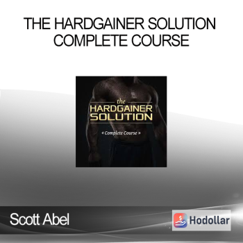 Scott Abel - The Hardgainer Solution Complete Course
