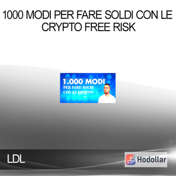 LDL - 1000 Modi Per Fare Soldi con Le Crypto Free Risk