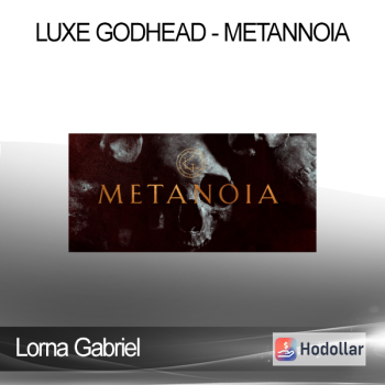 Lorna Gabriel - Luxe Godhead - Metannoia
