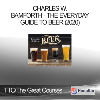 TTC/The Great Courses - Charles W. Bamforth - The Everyday Guide to Beer (2020)