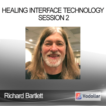 Richard Bartlett - Healing Interface Technology Session 2