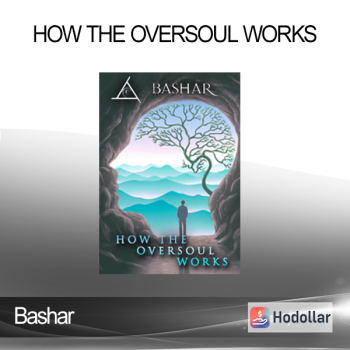 Bashar - How the Oversoul Works