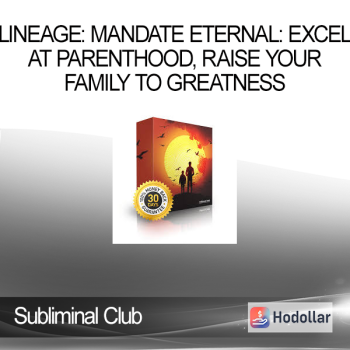 Subliminal Club - Lineage: Mandate Eternal: Excel at Parenthood, Raise Your Family to Greatness