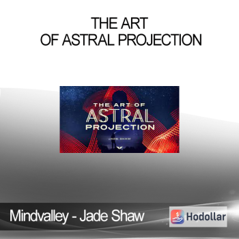 Mindvalley - Jade Shaw - The Art of Astral Projection