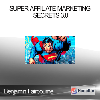 Benjamin Fairbourne - Super Affiliate Marketing Secrets 3.0