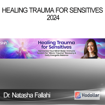 Dr. Natasha Fallahi - Healing Trauma for Sensitives 2024