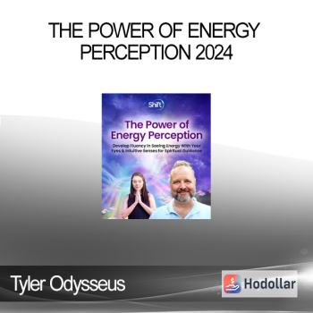 Tyler Odysseus - The Power of Energy Perception 2024
