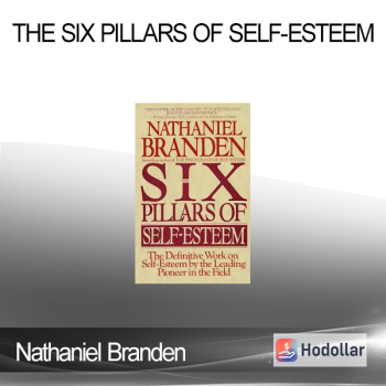 Nathaniel Branden - The Six Pillars Of Self-Esteem