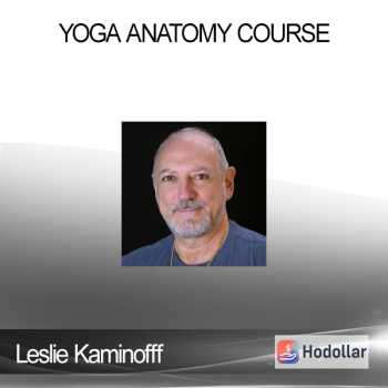 Leslie Kaminofff - Yoga Anatomy Course