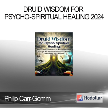 Philip Carr-Gomm - Druid Wisdom for Psycho-Spiritual Healing 2024