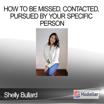 Shelly Bullard - How to Be Missed, Contacted, Pursued by Your Specific Person