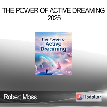 Robert Moss - The Power of Active Dreaming 2025