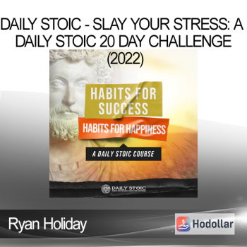 Ryan Holiday - Daily Stoic - Slay Your Stress: A Daily Stoic 20 Day Challenge (2022)