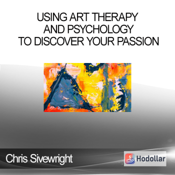 Chris Sivewright - Using Art Therapy and Psychology to Discover Your Passion
