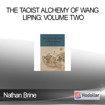 Nathan Brine - The Taoist Alchemy of Wang Liping: Volume Two