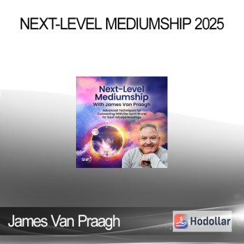James Van Praagh - Next-Level Mediumship 2025