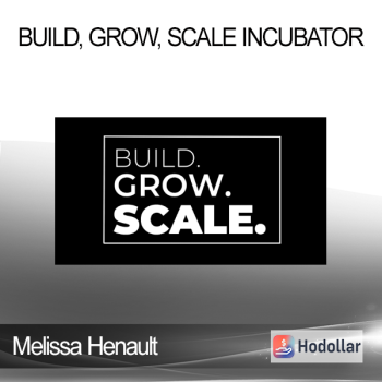 Melissa Henault - Build, Grow, Scale Incubator