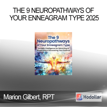 Marion Gilbert, RPT - The 9 Neuropathways of Your Enneagram Type 2025