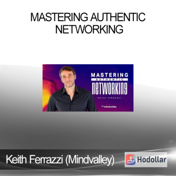 Keith Ferrazzi (Mindvalley) - Mastering Authentic Networking