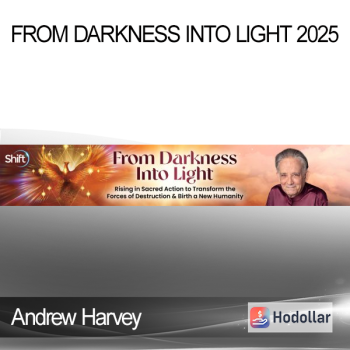 Andrew Harvey - From Darkness Into Light 2025