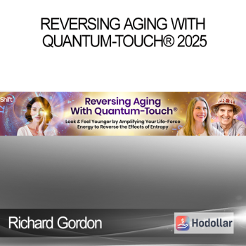 Richard Gordon - Reversing Aging With Quantum-Touch® 2025