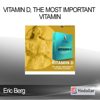 Eric Berg - Vitamin D, The Most Important Vitamin