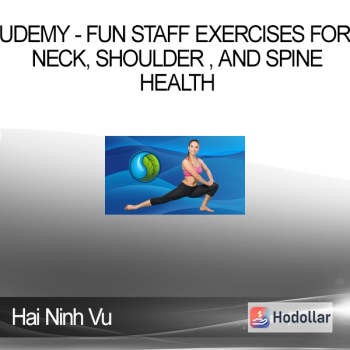 Hai Ninh Vu - Udemy - Fun staff exercises for neck, shoulder , and spine health