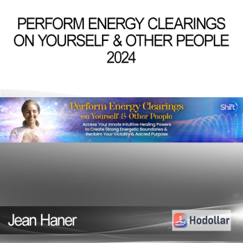 Jean Haner - Perform Energy Clearings on Yourself & Other People 2024