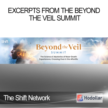 The Shift Network - Excerpts From the Beyond the Veil Summit