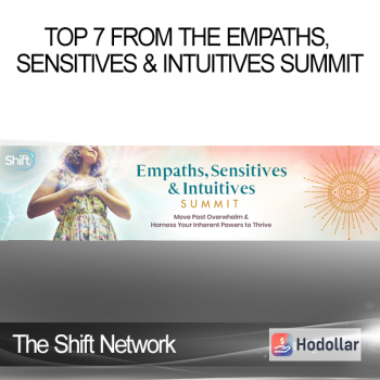 The Shift Network - Top 7 From the Empaths, Sensitives & Intuitives Summit