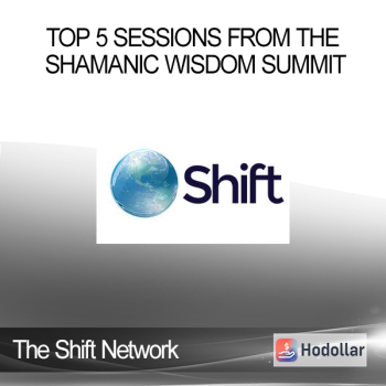 The Shift Network - Top 5 Sessions From the Shamanic Wisdom Summit