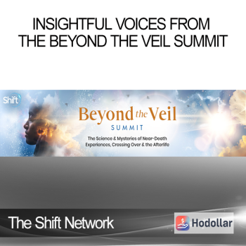The Shift Network - Insightful Voices From the Beyond the Veil Summit