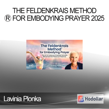Lavinia Plonka - The Feldenkrais MethodⓇ for Embodying Prayer 2025